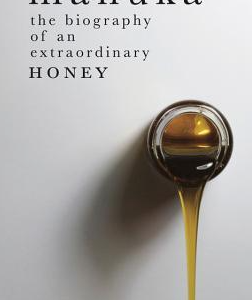 Manuka: The Biography of an Extraordinary Honey